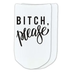 Bitch, Please - Funny Saying on Ladies No Show Socks