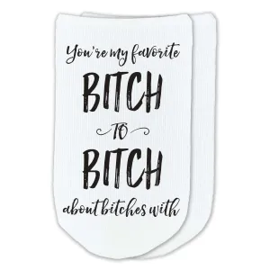 Bitch to Bitch - Funny Saying on Ladies No Show Socks