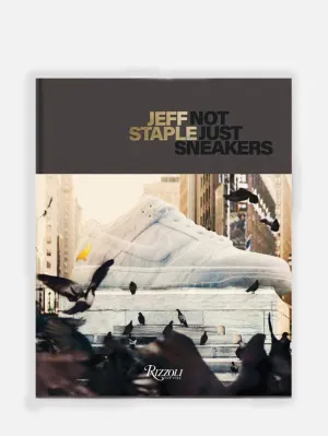 Jeff Staple: Not Just Sneakers